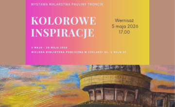 Wernisaż obrazów Pauliny Troncik pt. Kolorowe inspiracje